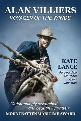 Alan Villiers: Voyager of the Winds by Lance, Kate