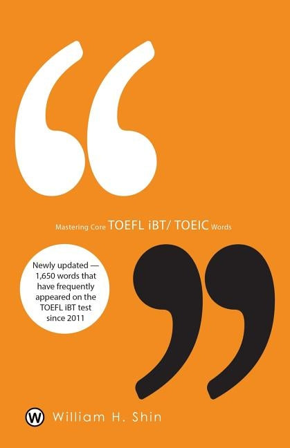 Mastering Core TOEFL Ibt/Toeic Words by Shin, William H.