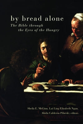 By Bread Alone: The Bible Through the Eyes of the Hungry by McGinn, Sheila E.