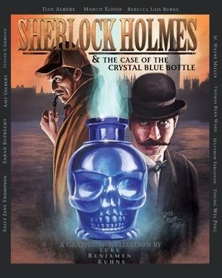 Sherlock Holmes and The Case of The Crystal Blue Bottle: A Graphic Novel by Kuhns, Luke
