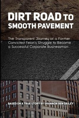 Dirt Road to Smooth Pavement by Dailey, Shannon Ben
