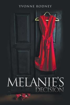 Melanie's Decision: A True Life Story by Rodney, Yvonne