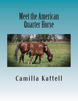 Meet the American Quarter Horse by Kattell, Camilla