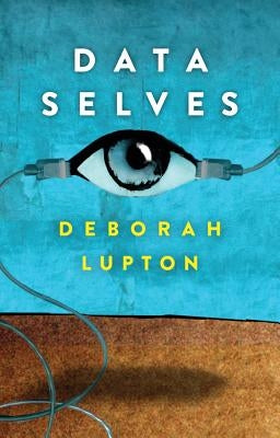 Data Selves: More-Than-Human Perspectives by Lupton, Deborah