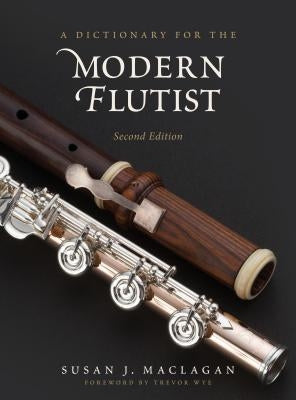 A Dictionary for the Modern Flutist, 2nd Edition by Maclagan, Susan J.