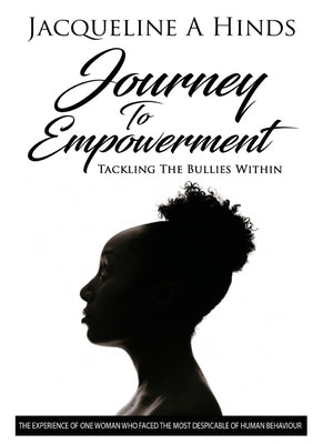 Journey To Empowerment: Tackling the Bullies Within by Hinds, Jacqueline a.