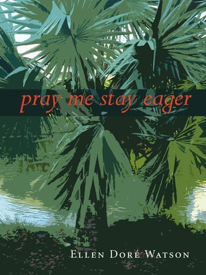 Pray Me Stay Eager by Watson, Ellen Doré