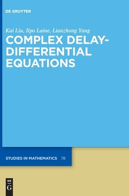 Complex Delay-Differential Equations by Liu, Kai