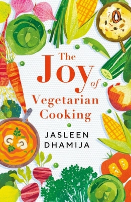 Joy of Vegetarian Cooking by Dhamija, Jasleen