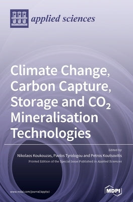 Climate Change, Carbon Capture, Storage and CO2 Mineralisation Technologies by Koukouzas, Nikolaos