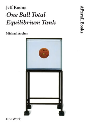 Jeff Koons: One Ball Total Equilibrium Tank by Archer, Michael