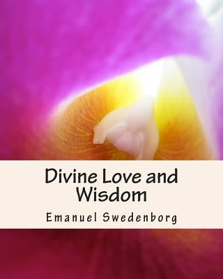 Divine Love and Wisdom by Swedenborg, Emanuel