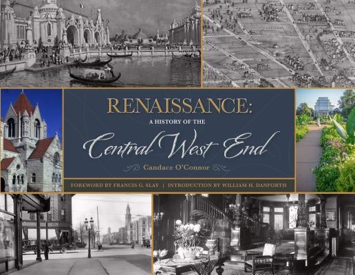 Renaissance: A History of the Central West End by O'Connor, Candace