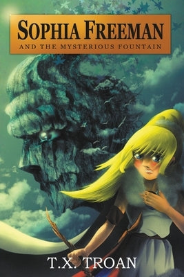 Sophia Freeman and the Mysterious Fountain (Book 1) by Troan, T. X.