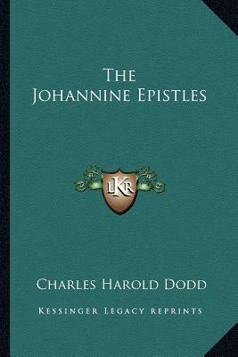 The Johannine Epistles by Dodd, Charles Harold