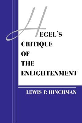 Hegel's Critique of the Enlightenment by Hinchman, Lewis P.