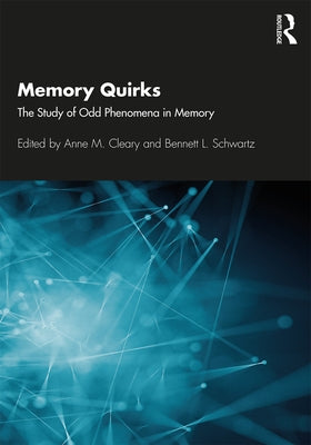 Memory Quirks: The Study of Odd Phenomena in Memory by Cleary, Anne M.