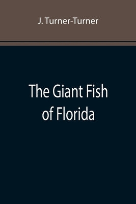The Giant Fish of Florida by Turner-Turner, J.