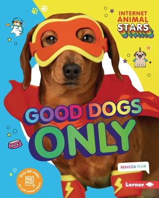 Good Dogs Only by Felix, Rebecca
