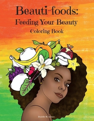 Beauti-foods: Feeding Your Beauty Coloring Book by Jackson, Danielle