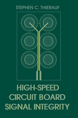 High-Speed Circuit Board Signal Integrity by Thierauf, Stephen C.
