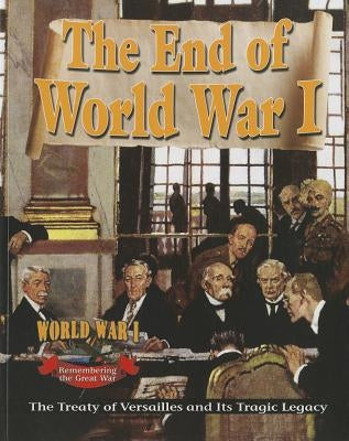 The End of World War I: The Treaty of Versailles and Its Tragic Legacy by Swayze, Alan