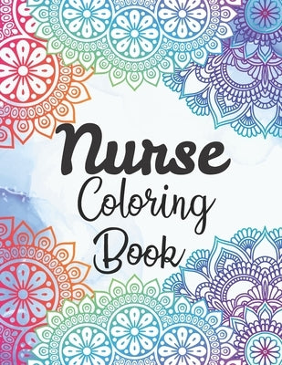 Nurse Coloring Book: Snarky and Motivational Nursing Coloring Book for Adults, Stress Relief and Relaxation Coloring Gift Book for Register by Publishing, Pretty Books