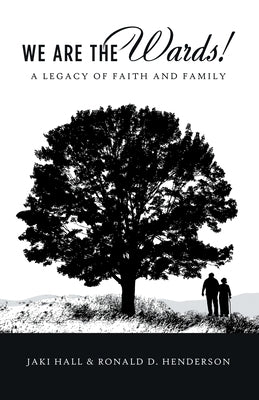 We Are the Wards!: A Legacy of Faith and Family by Hall, Jaki