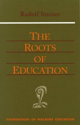 The Roots of Education: Cw 309) by Steiner, Rudolf