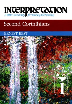 Second Corinthians: Interpretation: A Bible Commentary for Teaching and Preaching by Best, Ernest E.