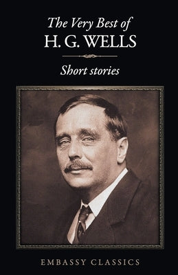 The Very Best Of H.G Wells by Wells, H. G.