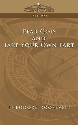 Fear God and Take Your Own Part by Roosevelt, Theodore, IV