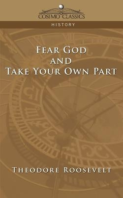 Fear God and Take Your Own Part by Roosevelt, Theodore, IV