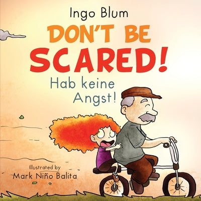 Don't be scared! - Hab keine Angst!: Bilingual Children's Picture Book English-German with Pics to Color by Balita, Mark
