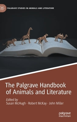 The Palgrave Handbook of Animals and Literature by McHugh, Susan