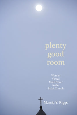 Plenty Good Room by Riggs, Marcia Y.