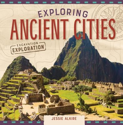 Exploring Ancient Cities by Alkire, Jessie
