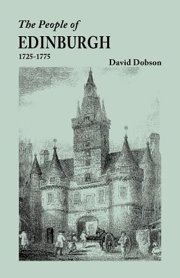 People of Edinburgh [Scotland], 1725-1775 by Dobson, David