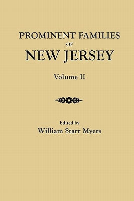 Prominent Families of New Jersey. in Two Volumes. Volume II by Myers, William Starr