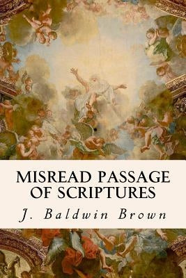 Misread Passage of Scriptures by Brown, J. Baldwin