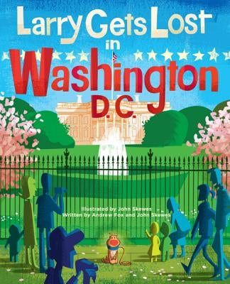 Larry Gets Lost in Washington, DC by Skewes, John