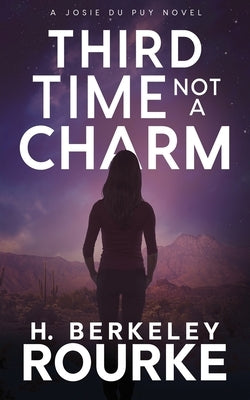Third Time, Not A Charm by Rourke, H. Berkeley