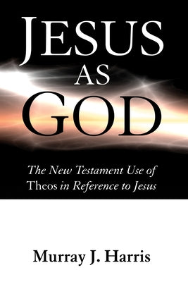 Jesus as God by Harris, Murray J.
