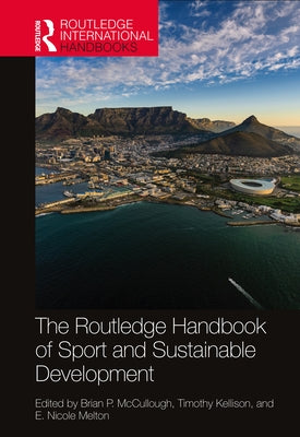 The Routledge Handbook of Sport and Sustainable Development by McCullough, Brian P.