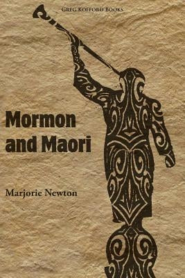 Mormon and Maori by Newton, Marjorie