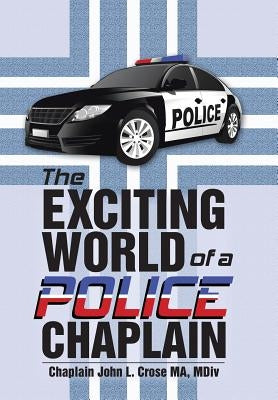 The Exciting World of a Police Chaplain by Crose Ma, MDIV Chaplain John L.