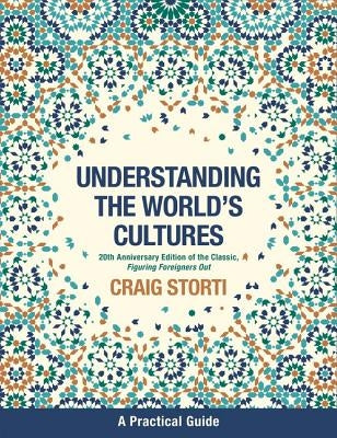 Figuring Foreigners Out, 20th Anniversary Edition: Understanding the World's Cultures by Storti, Craig