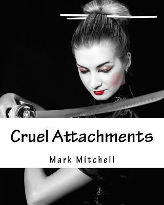 Cruel Attachments: The Ritual Rehab of Child Molesters in Germany by Mitchell, Mark