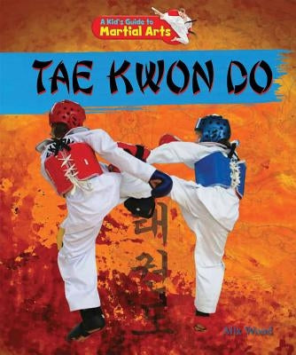 Tae Kwon Do by Wood, Alix