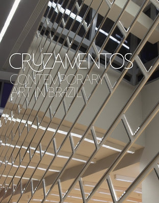 Cruzamentos: Contemporary Art in Brazil by Lange, Jennifer